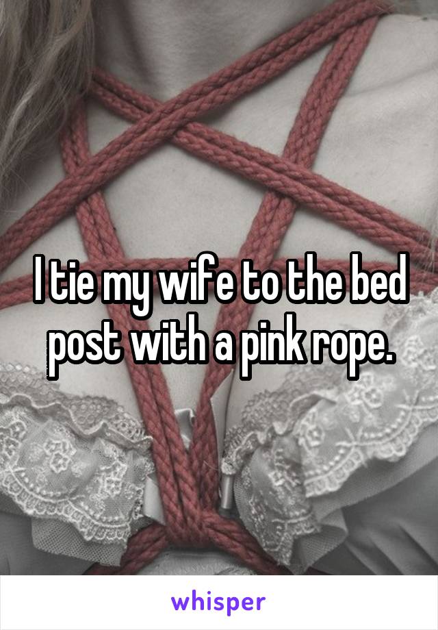 My Wife On Bed Post